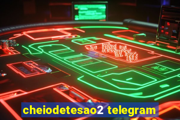 cheiodetesao2 telegram